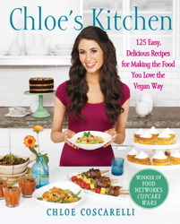 Chloe's Kitchen: 125 Easy, Delicious Recipes for Making the Food You Love the Vegan Way (2012) by Chloe Coscarelli