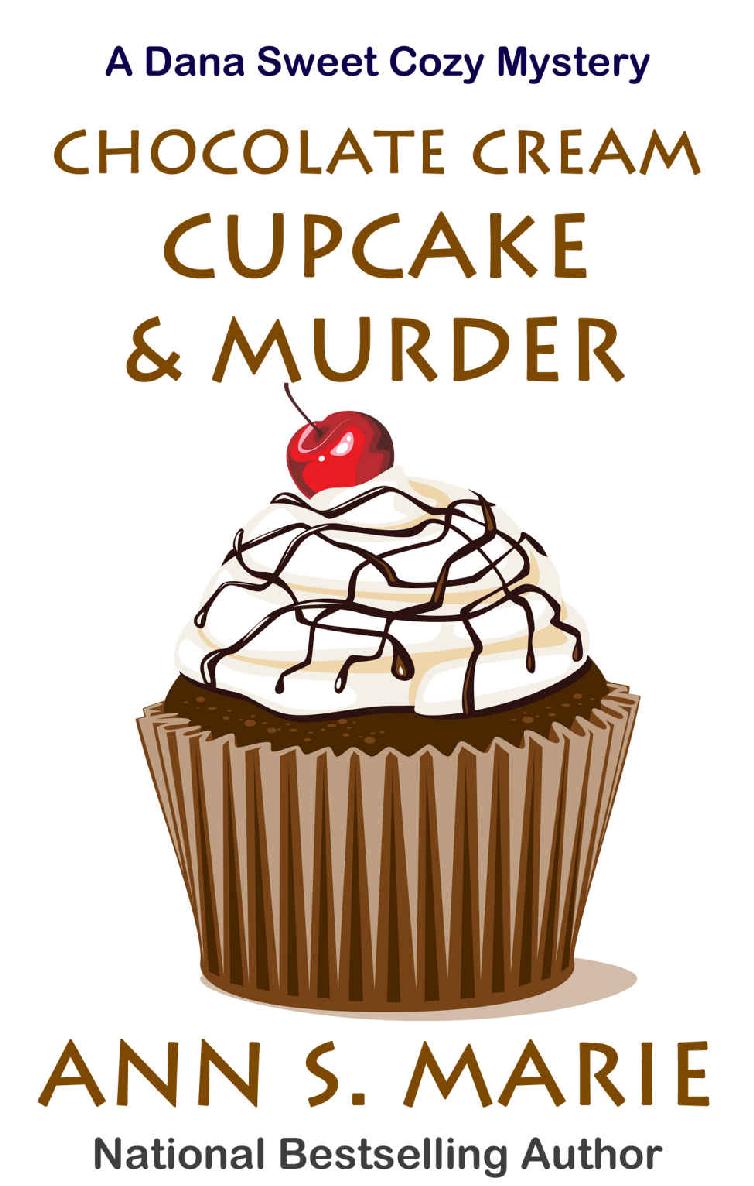 Chocolate Cream Cupcake & Murder (A Dana Sweet Cozy Mystery Book 3) by Ann S. Marie