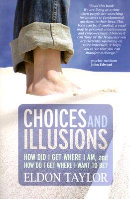 Choices and Illusions: How Did I Get Where I Am, and  How Do I Get Where I Want to Be? (2007)