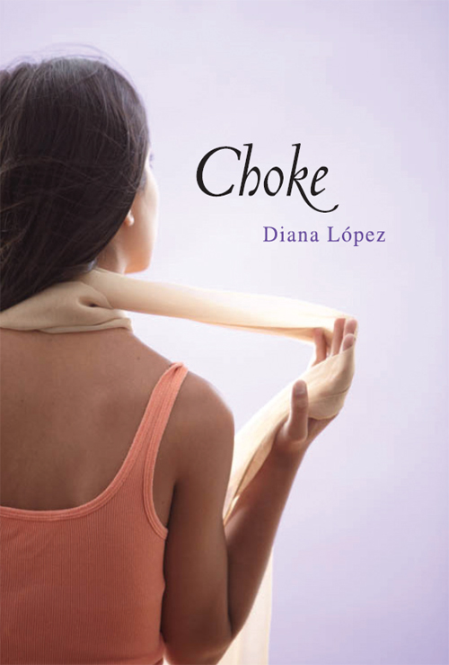 Choke (2012) by Diana López