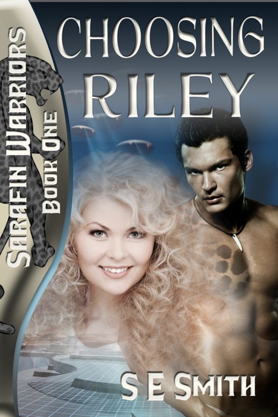 Choosing Riley: Sarafin Warriors Book 1 by S. E. Smith