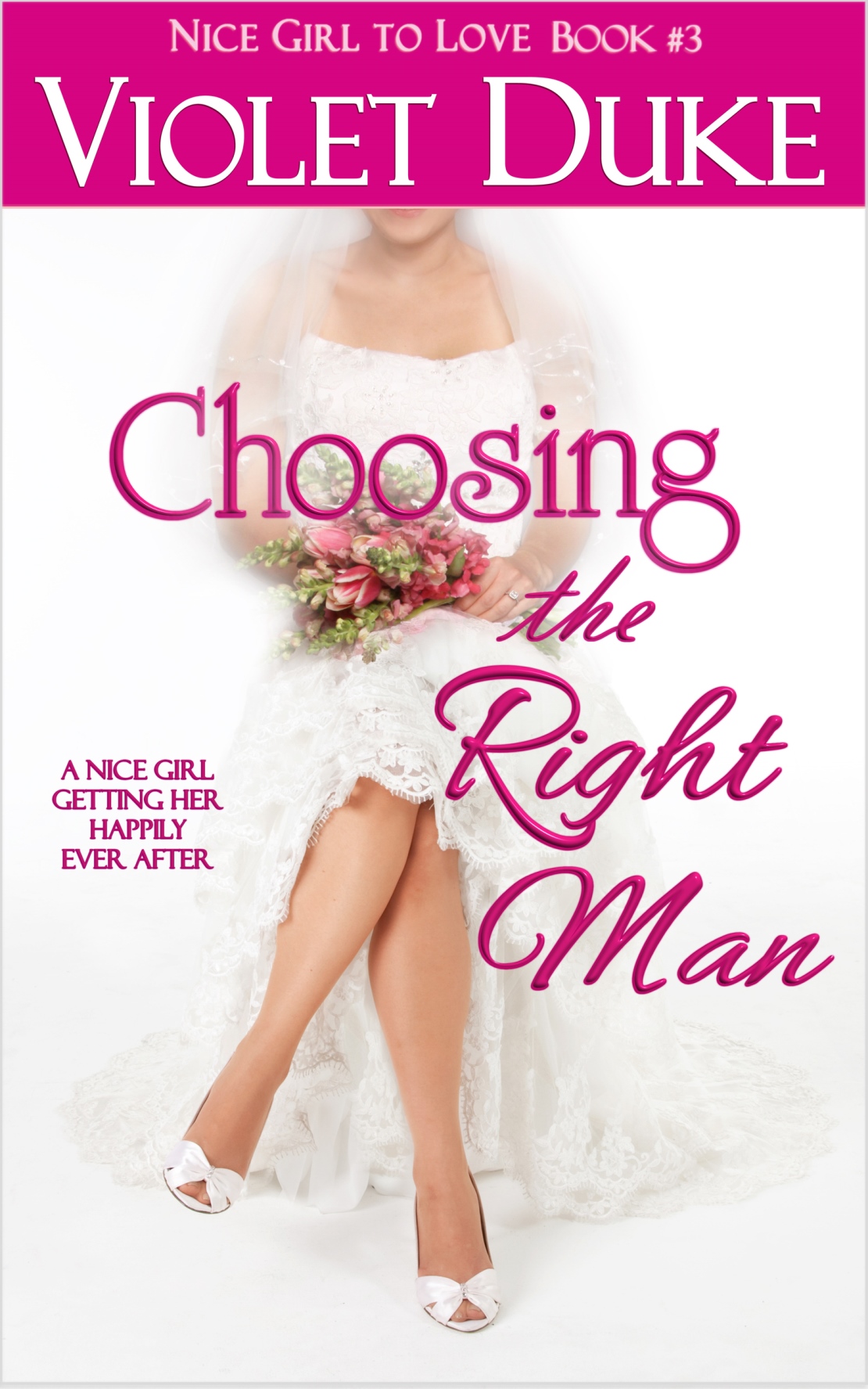 Choosing the Right Man (NICE GIRL TO LOVE Book Three) (2013) by Violet Duke