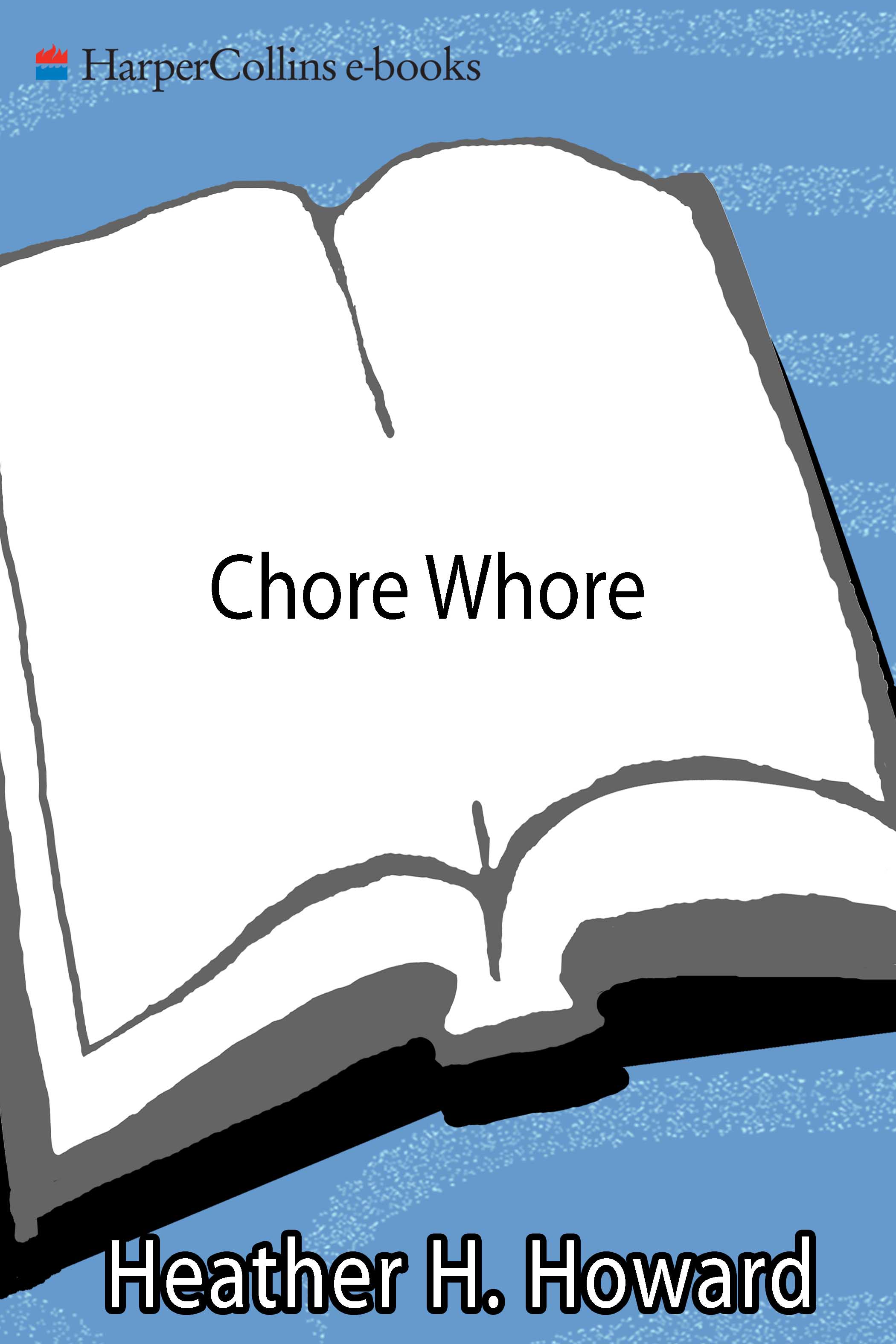 Chore Whore by Heather H. Howard