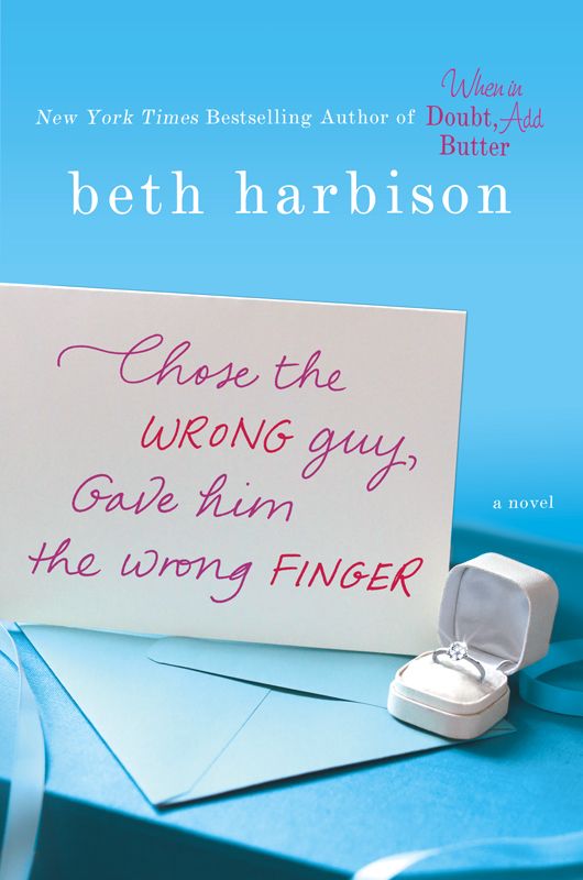 Chose the Wrong Guy, Gave Him the Wrong Finger by Harbison, Beth