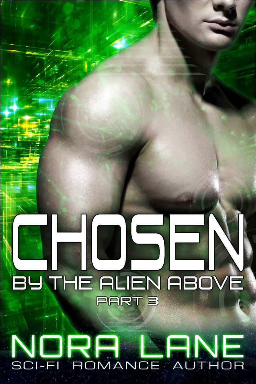 Chosen by the Alien Above Part 3: A Sci-Fi Alien Romance Serial