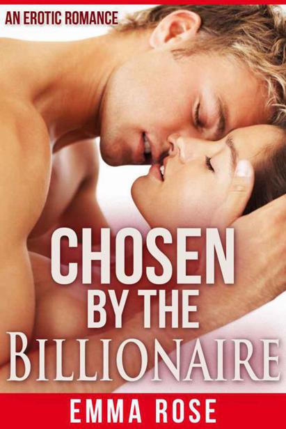 Chosen by the Billionaire by Emma  Rose