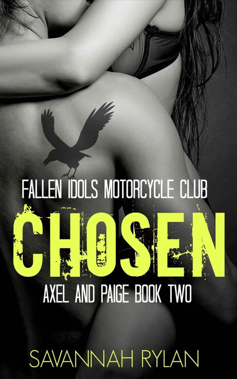 Chosen (Motorcycle Club Romance): Axel and Paige 2 (Fallen Idols Motorcycle Club Book 5) by Rylan, Savannah