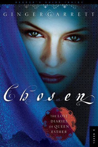 Chosen: The Lost Diaries of Queen Esther (2005) by Ginger Garrett