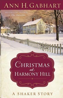 Christmas at Harmony Hill by Ann H. Gabhart