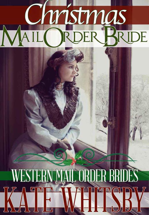 Christmas Mail Order Bride - A Historical Mail Order Bride Novel (Western Mail Order Brides: Book 1) by Whitsby, Kate