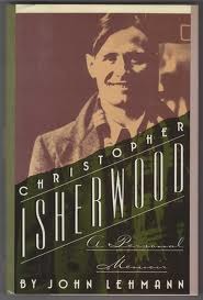 Christopher Isherwood: A Personal Memoir (1989) by John Lehmann