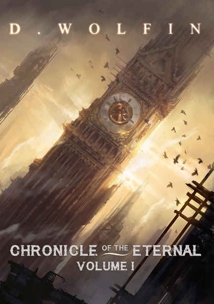 Chronicle of the Eternal: Volume 1 by D Wolfin