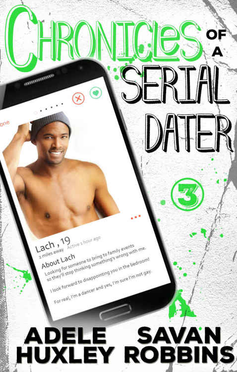 Chronicles of a Serial Dater - Book 3: A New Adult Romantic Comedy by Adele Huxley