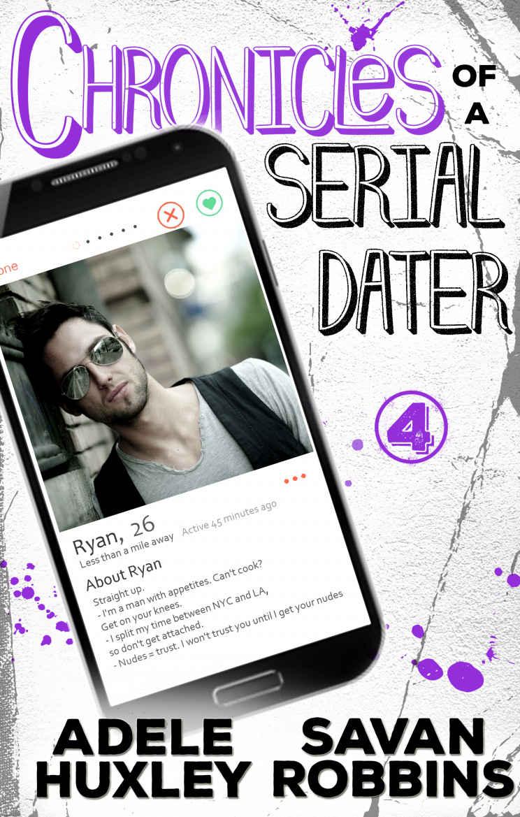 Chronicles of a Serial Dater - Book 4: A New Adult Romantic Comedy by Adele Huxley