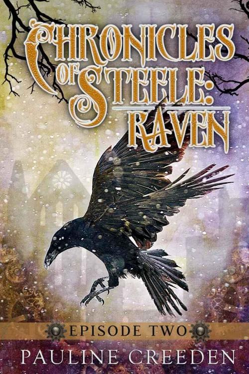 Chronicles of Steele: Raven 2: Episode 2 by Pauline Creeden