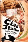 Ciao Italia: Catatan Petualangan Empat Musim (2008) by Gama Harjono