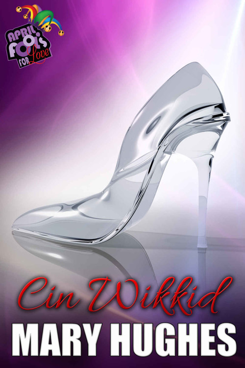 Cin Wikkid: April Fools For Love by Mary Hughes