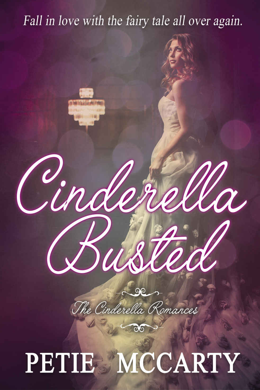 Cinderella Busted (The Cinderella Romances #1) by Petie McCarty