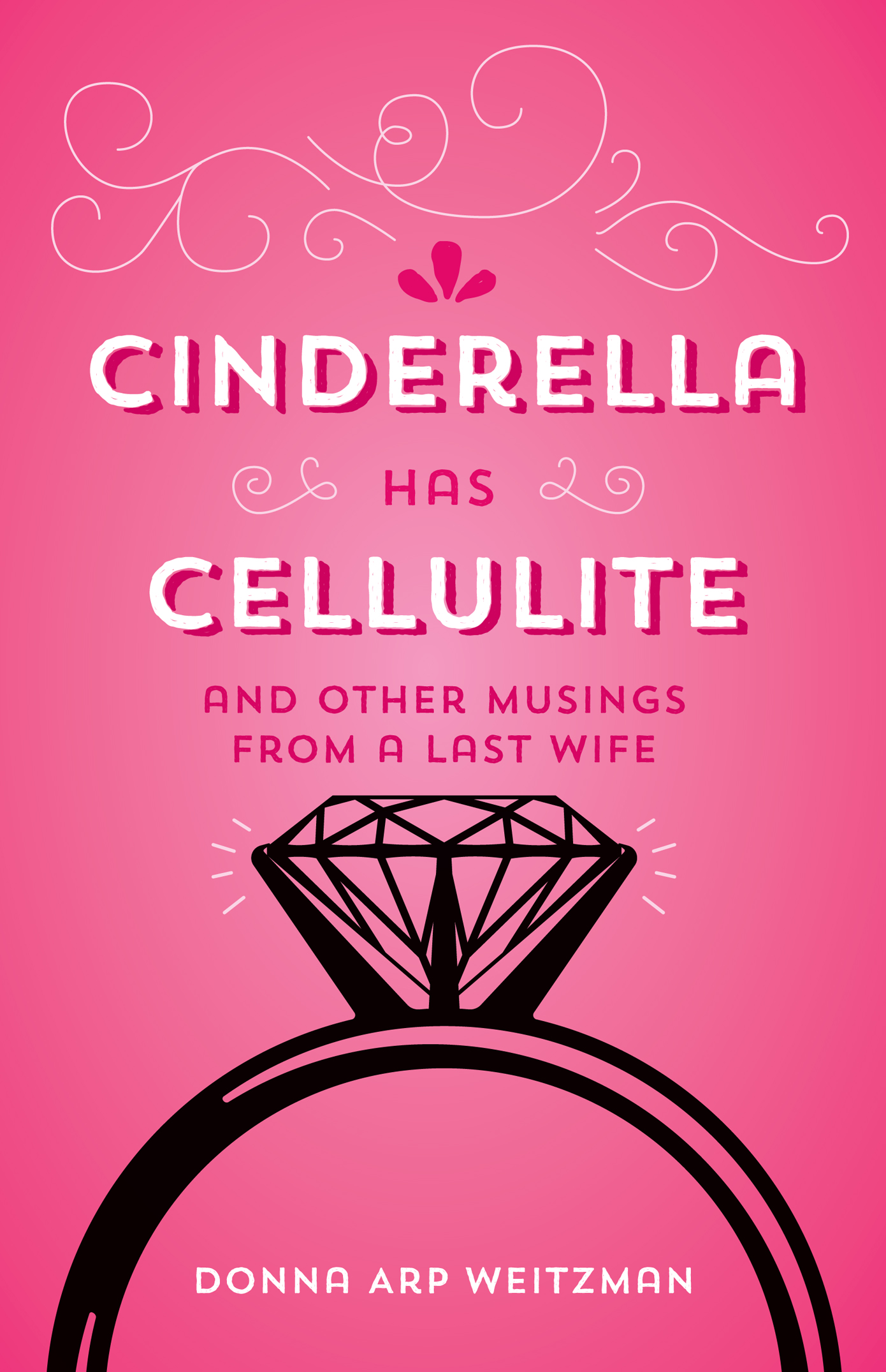 Cinderella Has Cellulite (2014) by Donna Arp Weitzman