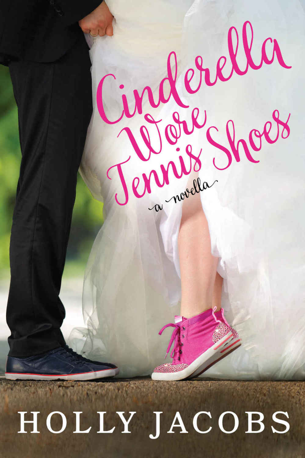 Cinderella Wore Tennis Shoes: A Novella by Holly Jacobs