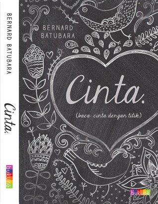 Cinta. (baca: cinta dengan titik) (2013) by Bernard Batubara