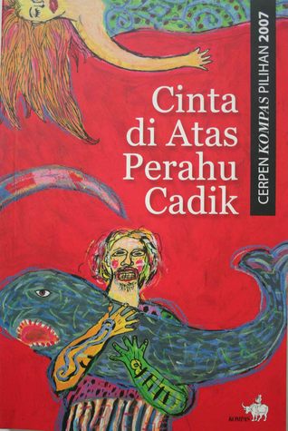 Cinta di Atas Perahu Cadik (2008) by Seno Gumira Ajidarma