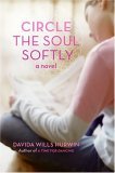 Circle the Soul Softly (2006) by Davida Wills Hurwin