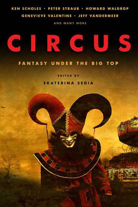 Circus: Fantasy Under the Big Top by Ekaterina Sedia