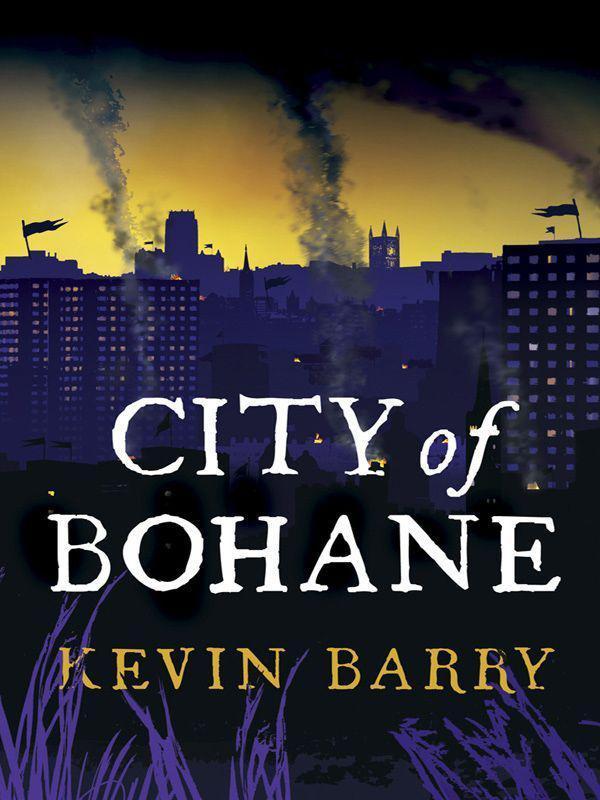 City of Bohane: A Novel by Kevin Barry