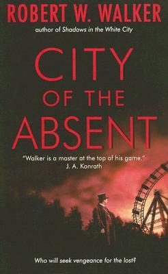City of the Absent (2007) by Robert W. Walker