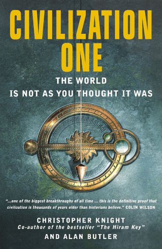 Civilization One: The World Is Not as You Thought it Was (2005) by Christopher    Knight
