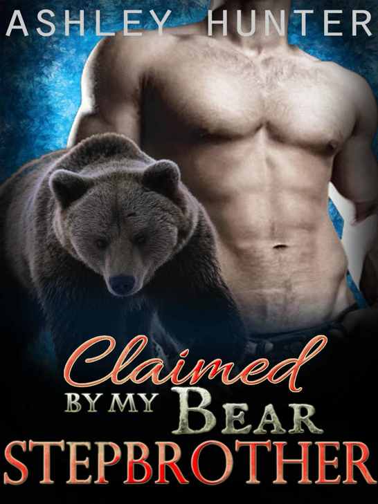 Claimed By My Bear Stepbrother: A BBW Paranormal Shape Shifter Romance Standalone by Ashley Hunter