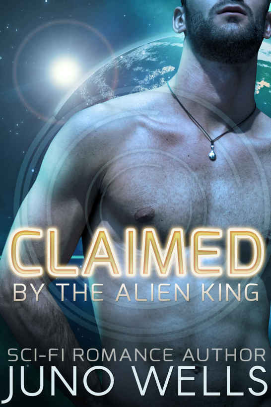 Claimed by the Alien King by Juno Wells