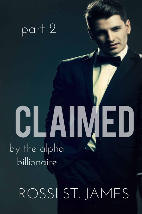 CLAIMED (By the Alpha Billionaire #2) by St. James, Rossi