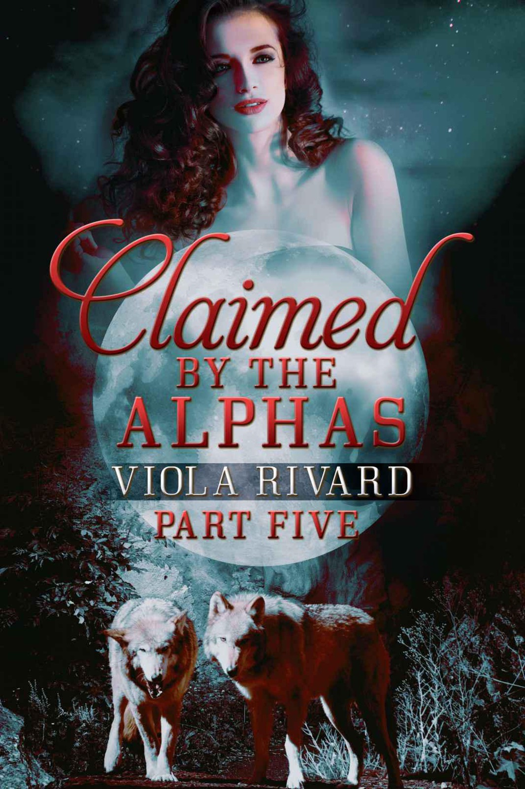 Claimed by the Alphas: Part Five by Rivard, Viola