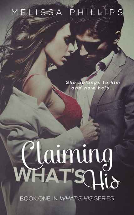 Claiming What's His by Melissa Phillips