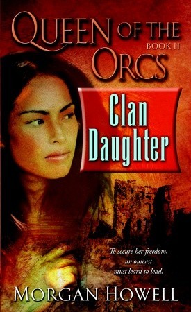 Clan Daughter (2007) by Morgan Howell