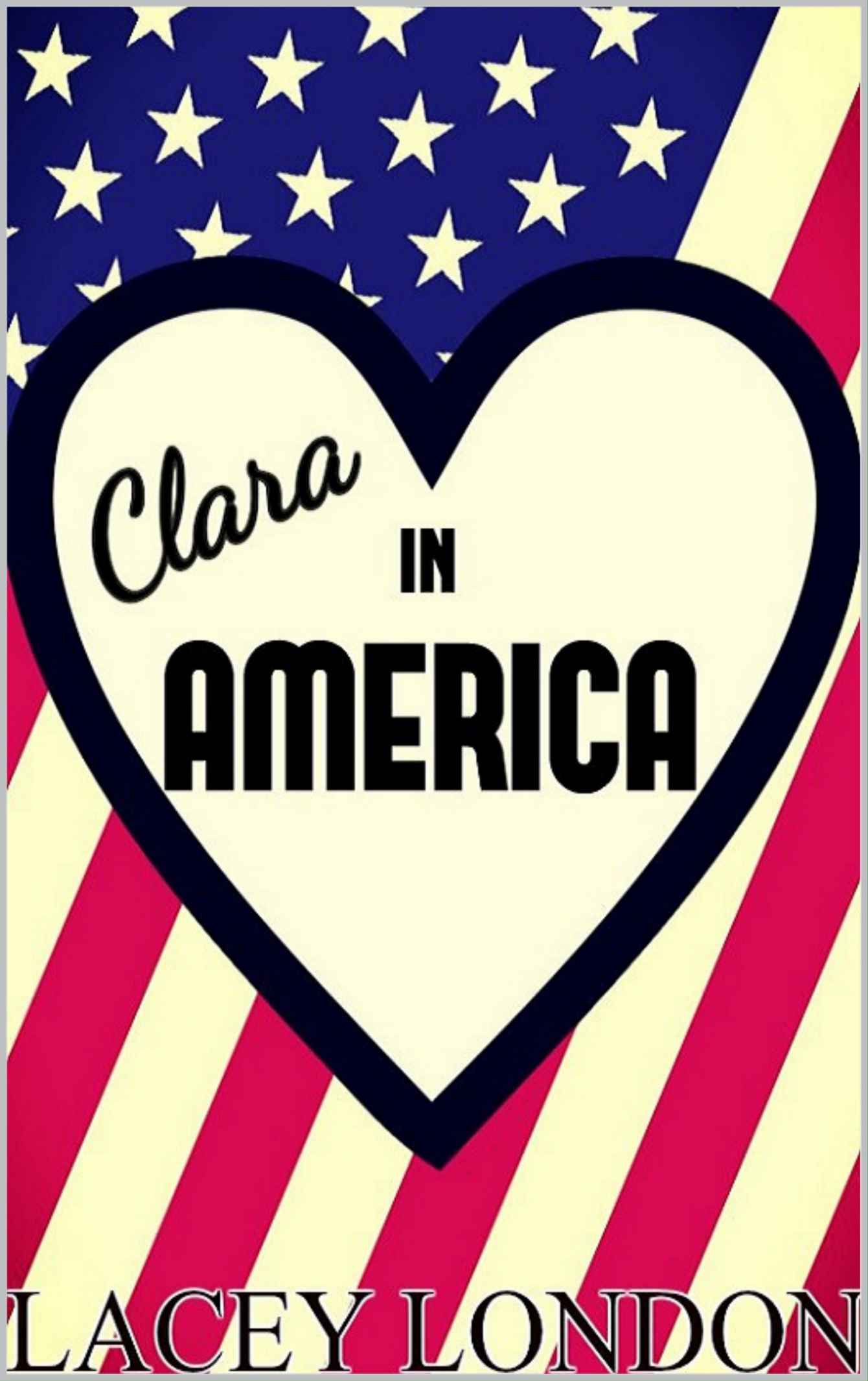 Clara in America (Clara Andrews Series - Book 7) by Lacey London