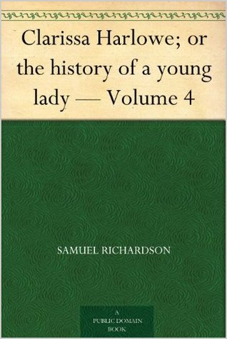 Clarissa Harlowe; or the history of a young lady - Volume 4 (of 9) (2011)