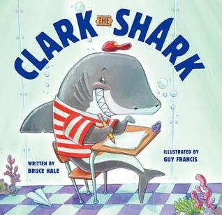 Clark the Shark (2013) by Bruce Hale