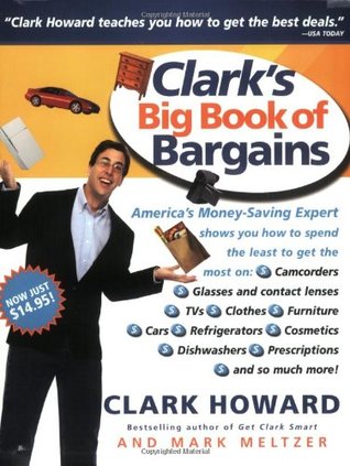 Clark's Big Book of Bargains: Clark Howard Teaches You How to Get the Best Deals (2003) by Clark  Howard