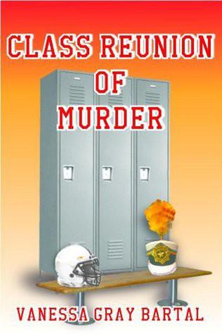 Class Reunion of Murder by Vanessa Gray Bartal