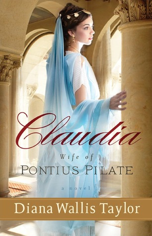 Claudia, Wife of Pontius Pilate (2013) by Diana Wallis Taylor