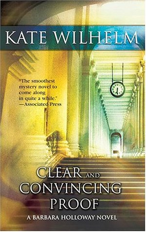 Clear and Convincing Proof (2004) by Kate Wilhelm