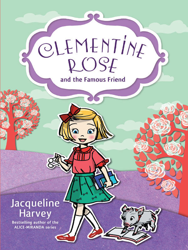 Clementine Rose and the Famous Friend 7 (2014) by Jacqueline Harvey