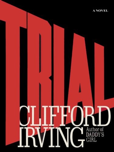 Clifford Irving's Legal Novels - 01 - TRIAL - a Legal Thriller