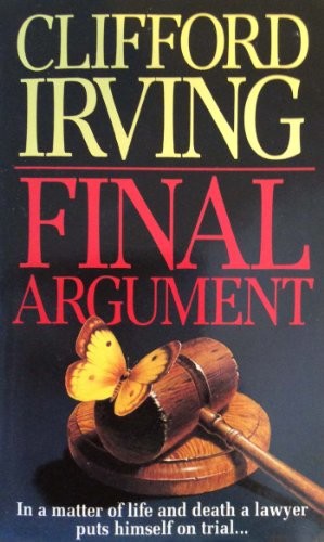 Clifford Irving's Legal Novels - 02 - FINAL ARGUMENT - a Legal Thriller