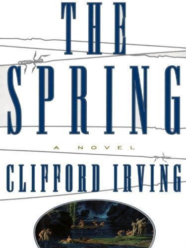 Clifford Irving's Legal Novels - 03 - THE SPRING -- a Legal Thriller by Clifford Irving