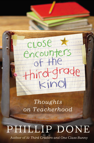 Close Encounters of the Third-Grade Kind: Thoughts on Teacherhood (2009) by Phillip Done