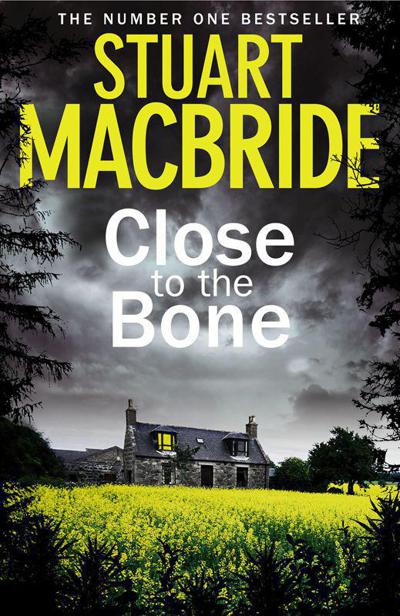 Close to the Bone by Stuart MacBride